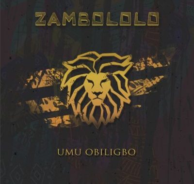Umu Obiligbo- Zambololo.