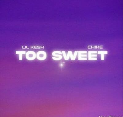 Lil-Kesh-Ft.-Chike-–-Too-Sweet-Music