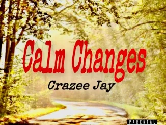 Crazee Jay – Calm Changes