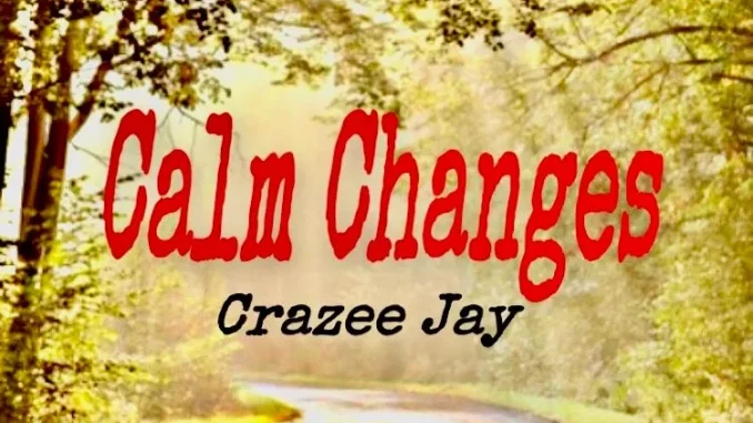 Crazee Jay – Calm Changes