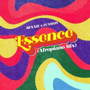 Rexxie Ft Funwon – Essence (Afropiano Mix)