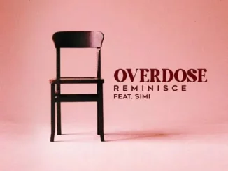 Reminsce – Overdose Ft. Simi Mp3 Download